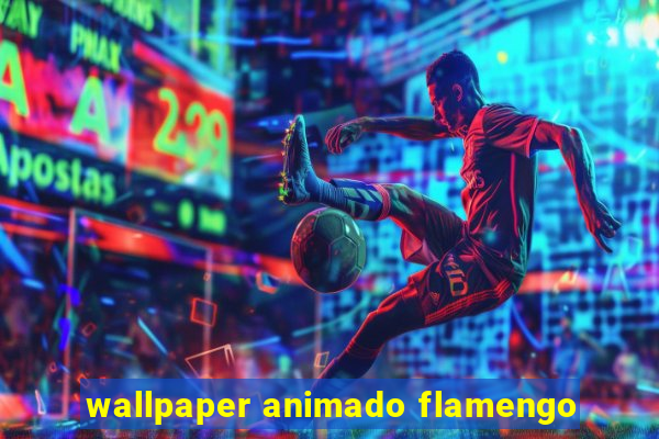 wallpaper animado flamengo