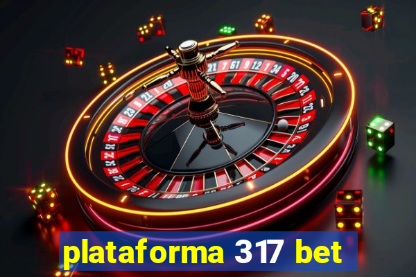 plataforma 317 bet