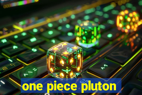 one piece pluton