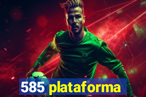 585 plataforma