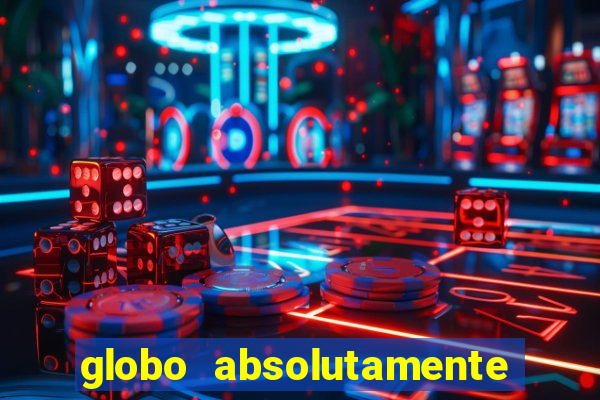 globo absolutamente sobretudo 2019