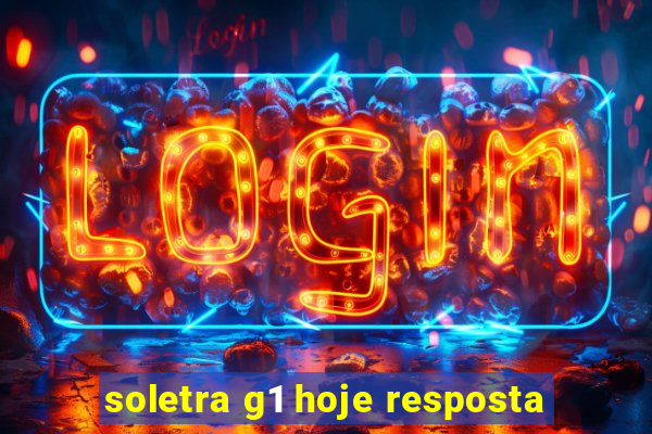 soletra g1 hoje resposta