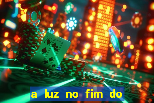 a luz no fim do mundo filme completo dublado