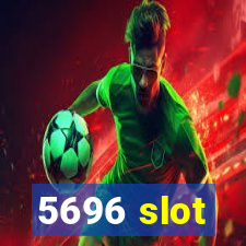 5696 slot