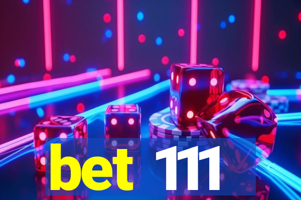 bet 111