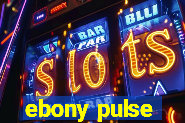 ebony pulse