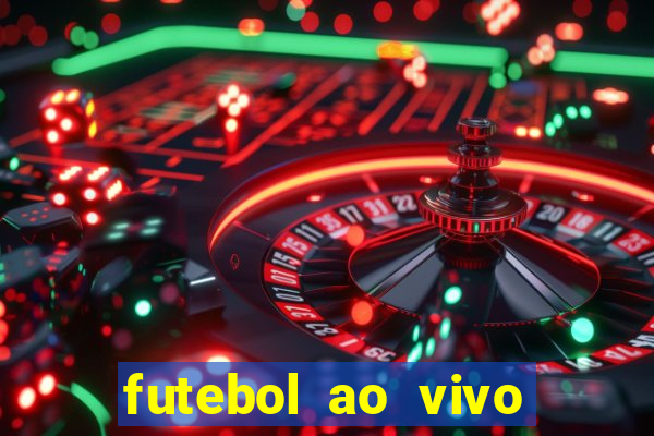 futebol ao vivo futebol muleke