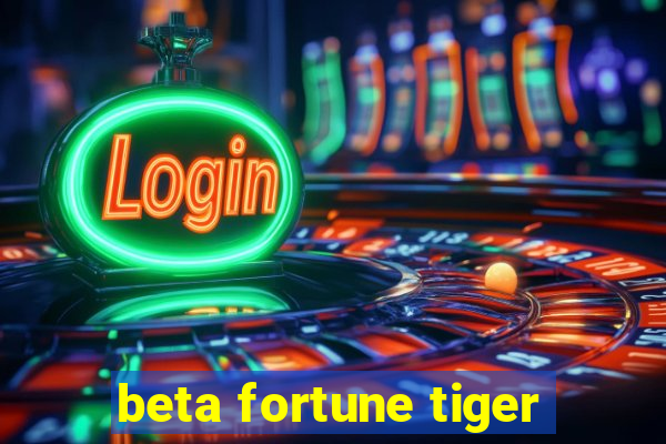 beta fortune tiger