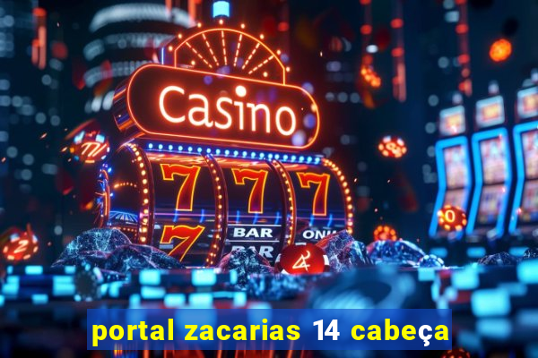 portal zacarias 14 cabeça