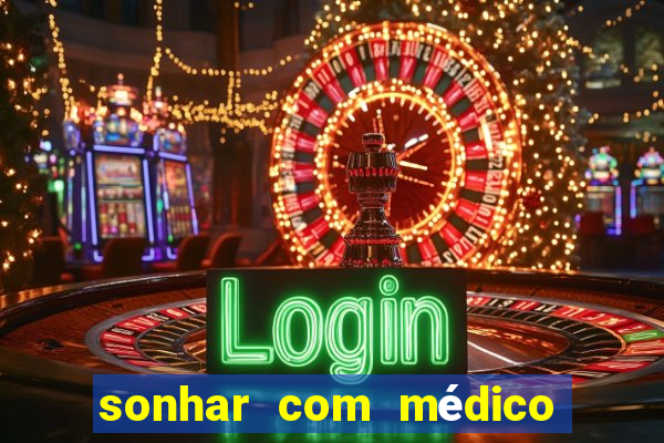 sonhar com médico no jogo do bicho