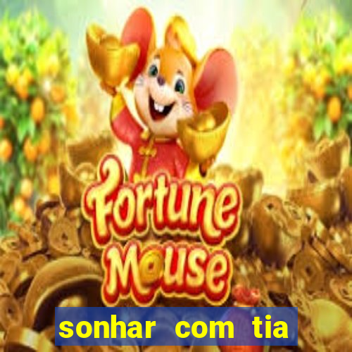 sonhar com tia falecida número da sorte