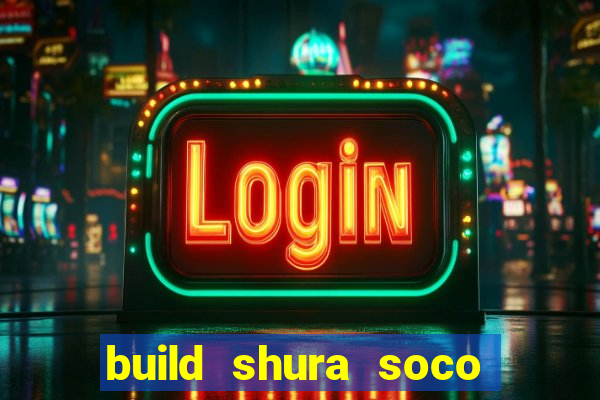 build shura soco furac o