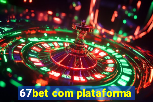 67bet com plataforma