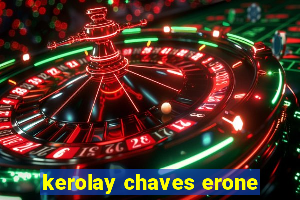 kerolay chaves erone