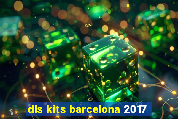 dls kits barcelona 2017