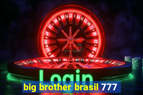 big brother brasil 777