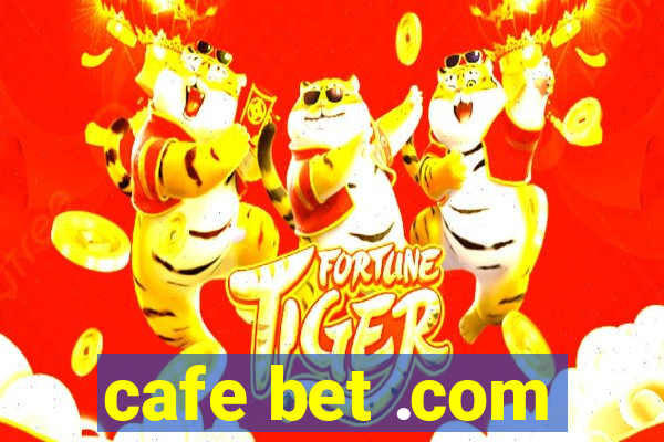 cafe bet .com