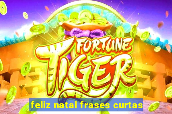 feliz natal frases curtas