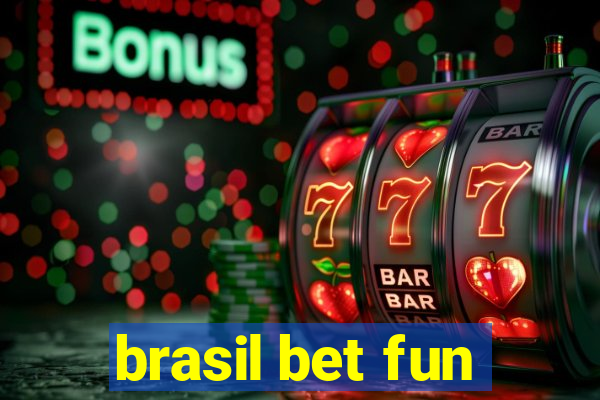 brasil bet fun