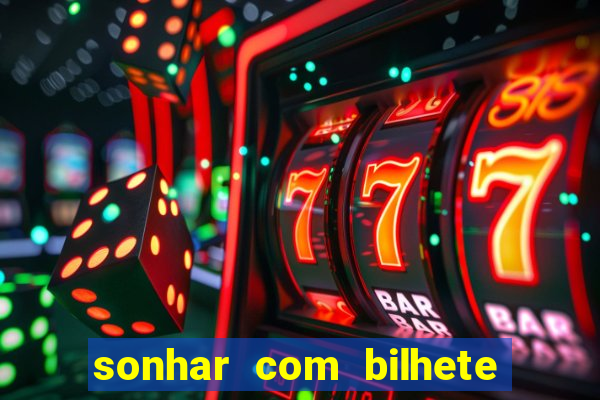 sonhar com bilhete de loteria livro dos sonhos