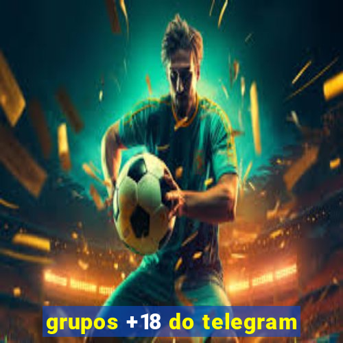 grupos +18 do telegram