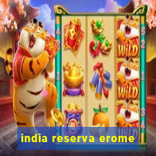 india reserva erome