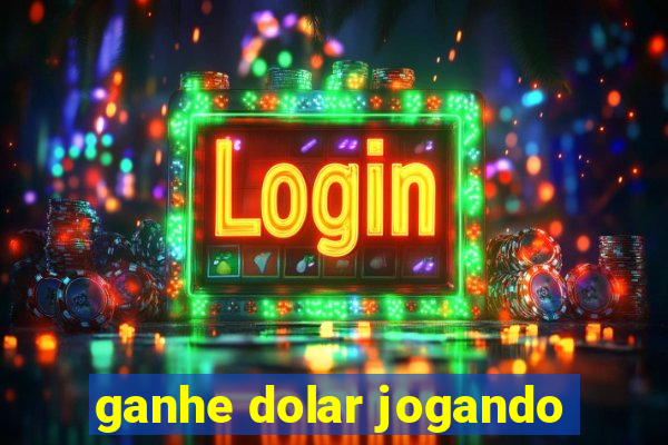 ganhe dolar jogando