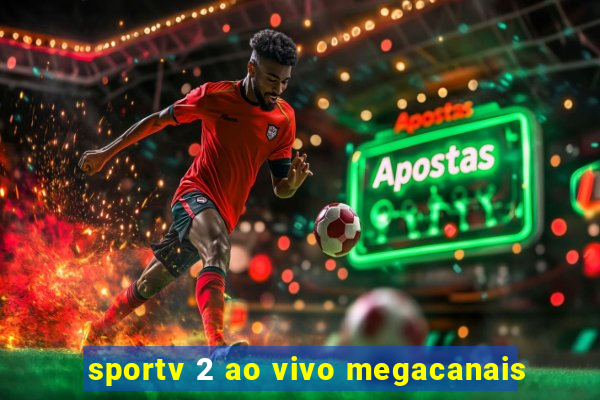 sportv 2 ao vivo megacanais