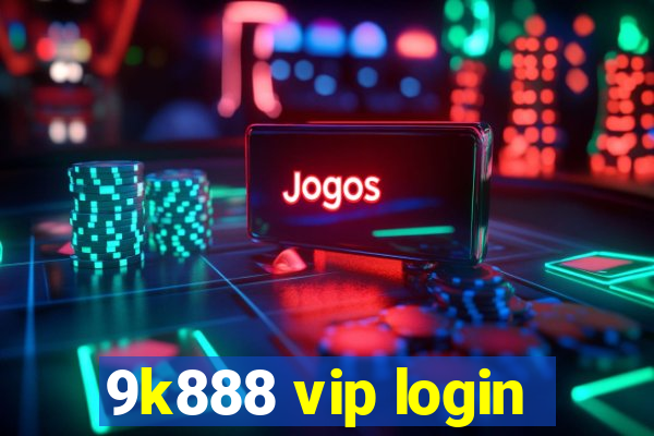 9k888 vip login