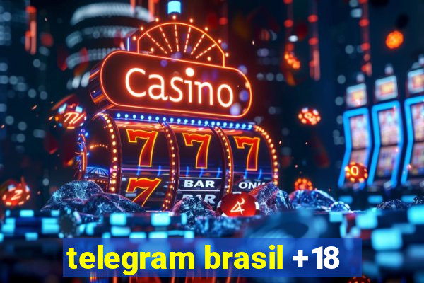 telegram brasil +18