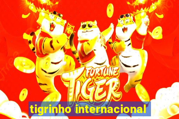 tigrinho internacional