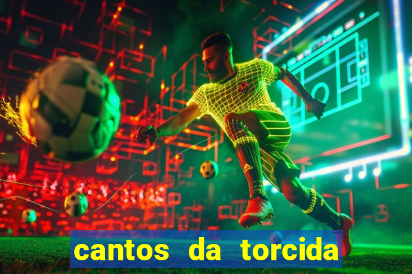 cantos da torcida do corinthians