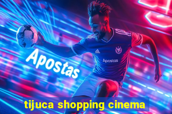 tijuca shopping cinema