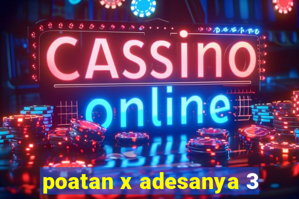 poatan x adesanya 3