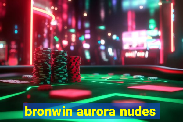 bronwin aurora nudes