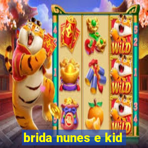 brida nunes e kid