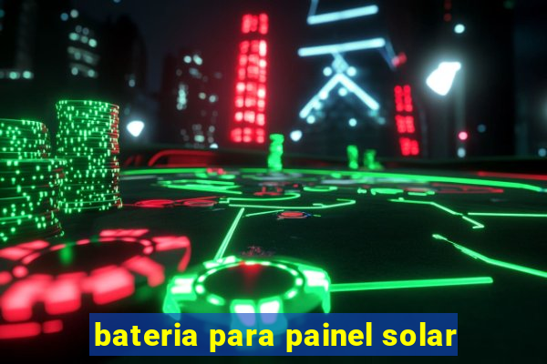 bateria para painel solar