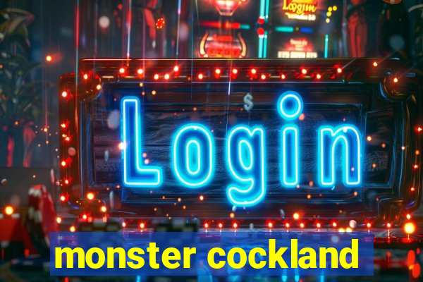 monster cockland