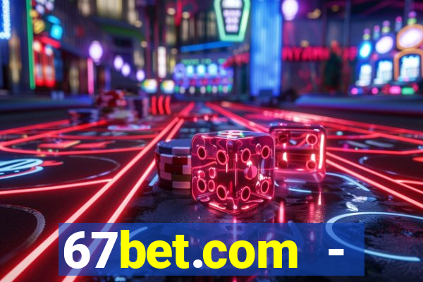 67bet.com - caça-níqueis online cassino