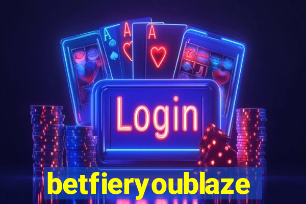 betfieryoublaze