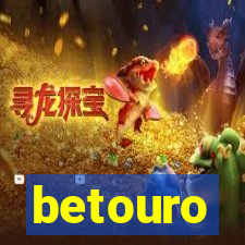 betouro