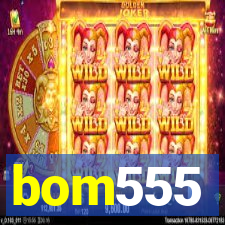 bom555