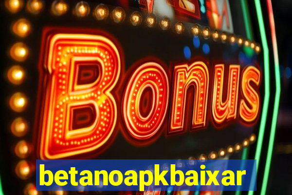 betanoapkbaixar