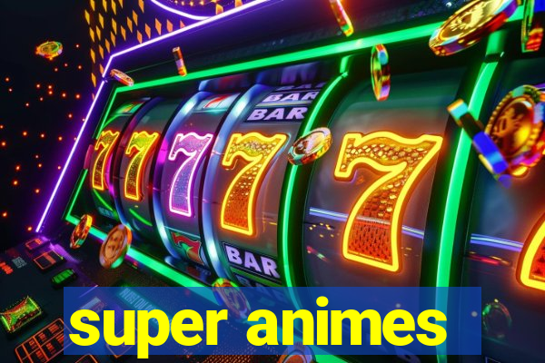 super animes