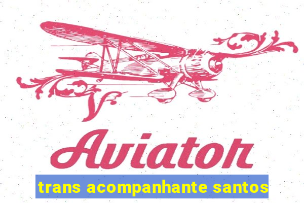 trans acompanhante santos