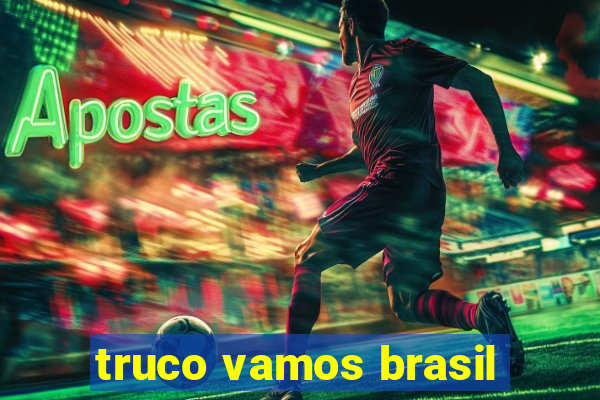 truco vamos brasil