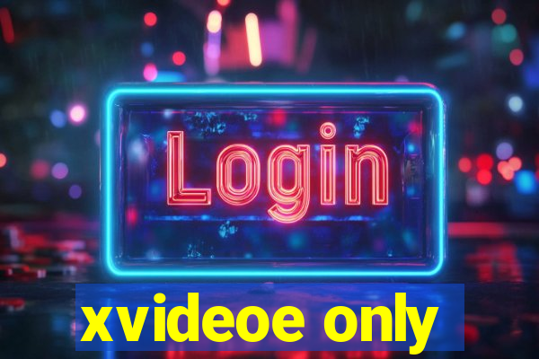 xvideoe only