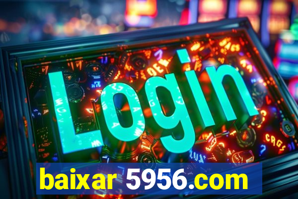 baixar 5956.com