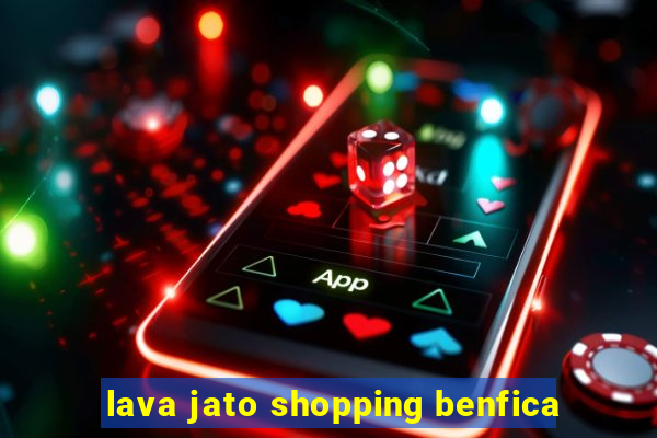 lava jato shopping benfica