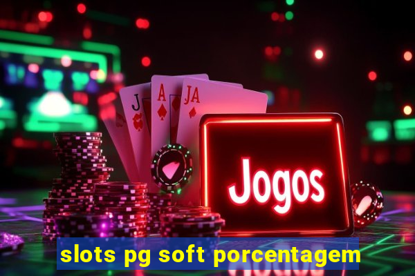 slots pg soft porcentagem